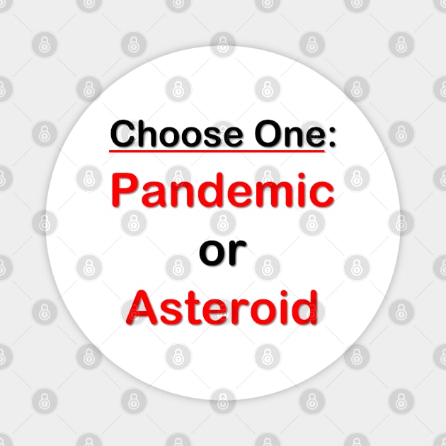 Choose One: Pandemic or Asteroid Magnet by GeekNirvana